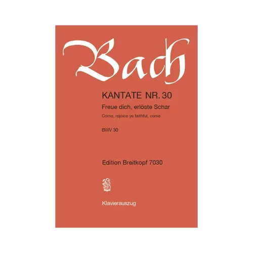 Cantata BWV 30 “Come, rejoice ye faithful, come" - vocal score