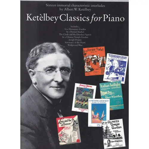 Ketelbey Classics For Piano - Sixteen Immortal Characteristic Interludes