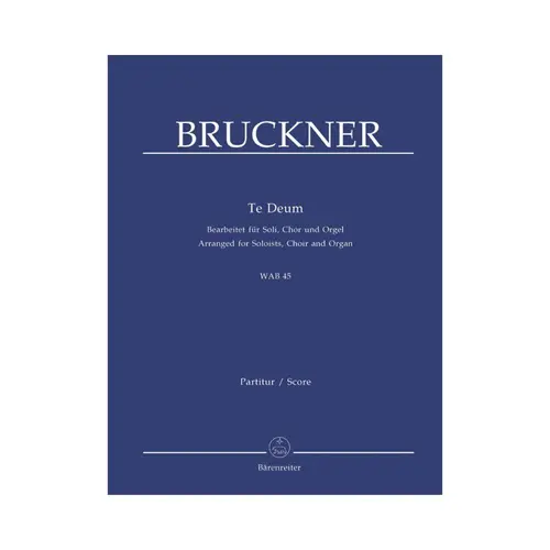 Te Deum - WAB 45 - arranged for soloists, choir and organ - score